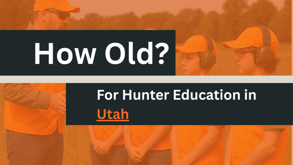 How Old to take Hunter ed Utah