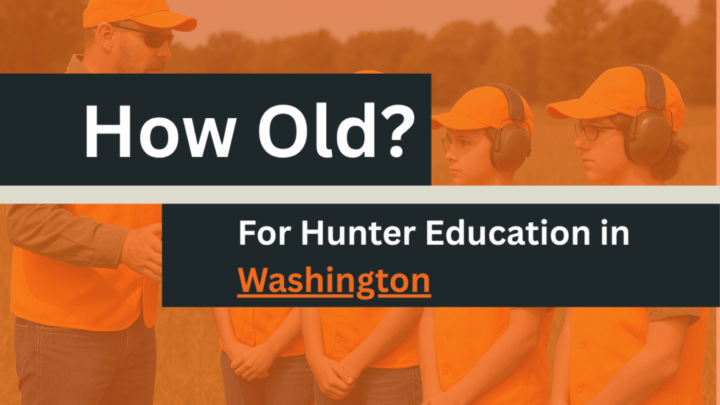 How Old to take Hunter ed Washington
